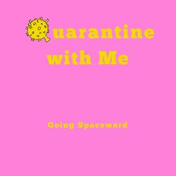 Quarantine With Me