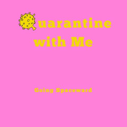 Quarantine With Me