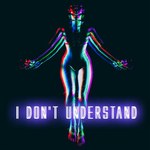 I Don't Understand
