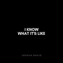 I Know What It's Like
