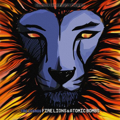 Fire Lions & Atomic Bombs