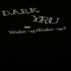 Wake Up (Bake Up) [feat. YRU]