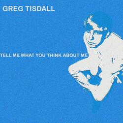 TELL ME WHAT YOU THINK ABOUT ME