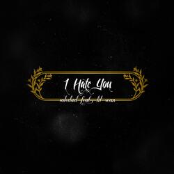 I Hate You (feat. BE SEAN)