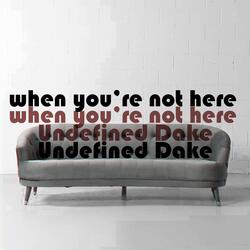 When You're Not Here