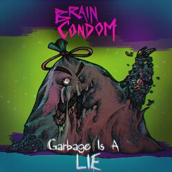 Garbage Is a Lie