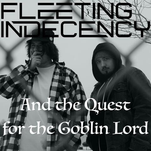 Fleeting Indecency and the Quest for the Goblin Lord