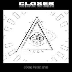 Closer (Open Your Eye)