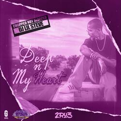 Deep N My Heart  [Chopped Not Slopped]