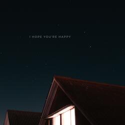 I Hope You're Happy