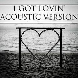 I Got Lovin'