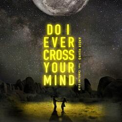 Do I Ever Cross Your Mind