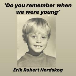Do You Remember When We Were Young
