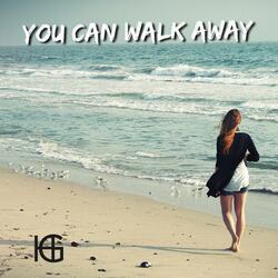 You Can Walk Away