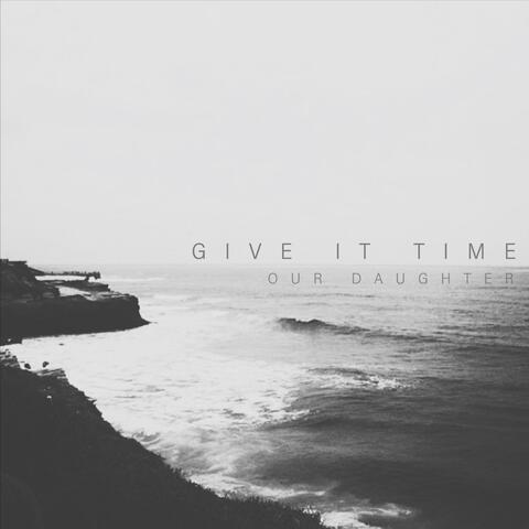 Give It Time
