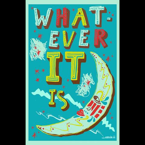 Whatever It Is