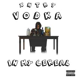 Vodka in My Cereal