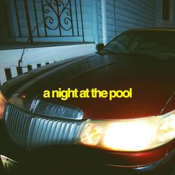A Night at the Pool