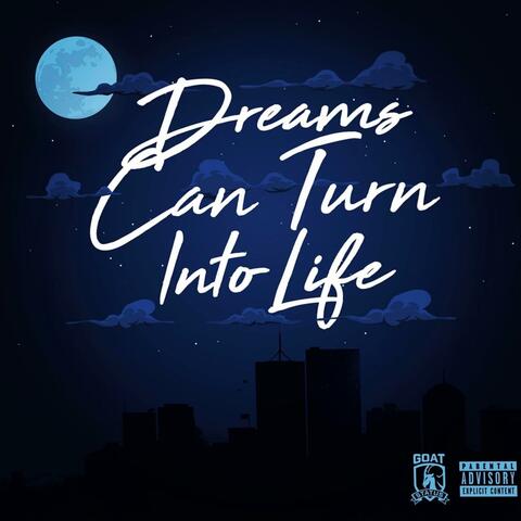 Dreams Can Turn Into Life