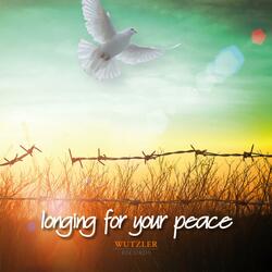 I'm longing for your peace