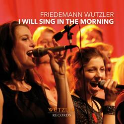 I will sing in the morning