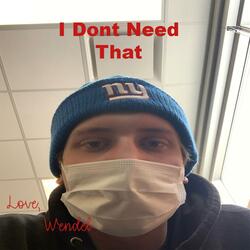 I Don't Need That