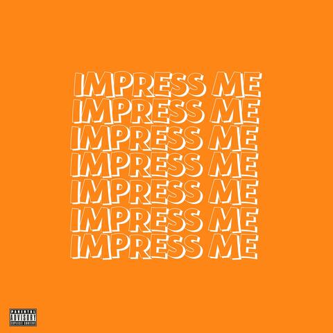 Impress Me