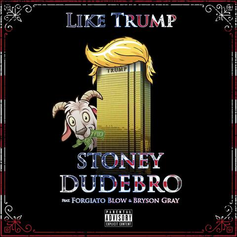Like Trump (feat. Forgiato Blow & Bryson Gray)