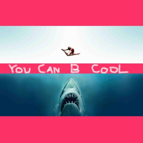 You Can B Cool