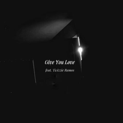Give You Love (feat. Twizzie Ramos)