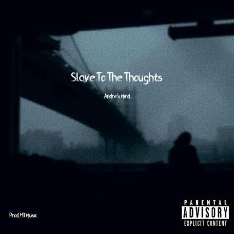 Slave to the Thoughts