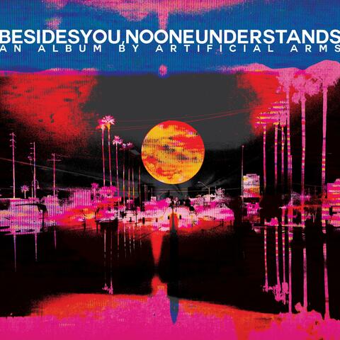 BESIDESYOU,NOONEUNDERSTANDS