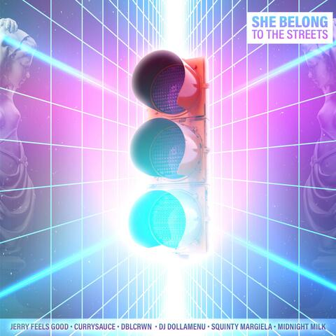She Belong to the Streets (feat. DJ DollaMenu, Squinty Margiela & Midnight Milk)