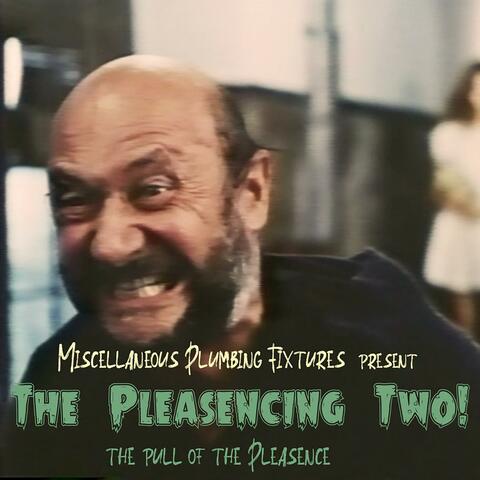 The Pleasencing Two! (The Pull of the Pleasence)