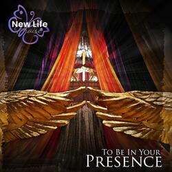To Be in Your Presence