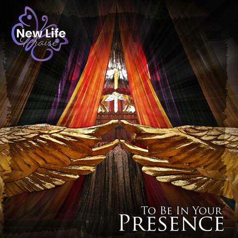 To Be in Your Presence