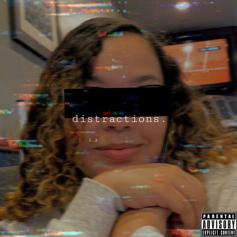 Distractions.
