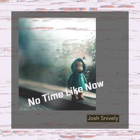No Time Like Now
