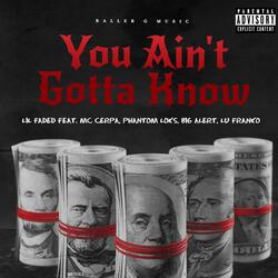 You Ain't Gotta Know (feat. Mc Cerpa, Phantom Loks, Big Alert & Lu Franko)