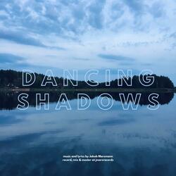 Dancing Shadows