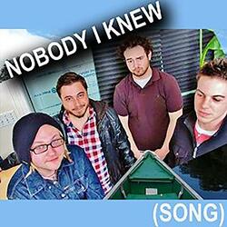 Nobody I Knew (Song)