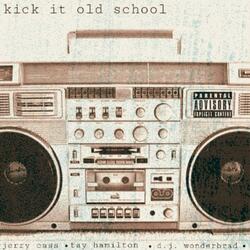 Kick It Old School (feat. Tay Hamilton & D. J. Wonderbrad)