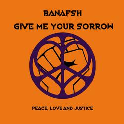 Give Me Your Sorrow