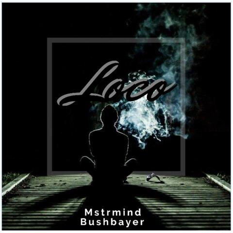Loco Loco (feat. Bushbayer)