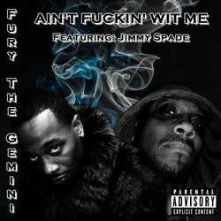 Ain't Fuckin' Wit Me (feat. Jimmy Spade)