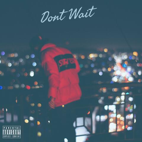 Don't Wait