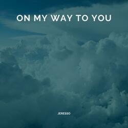 On My Way to You