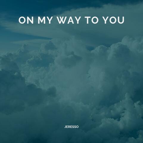 On My Way to You
