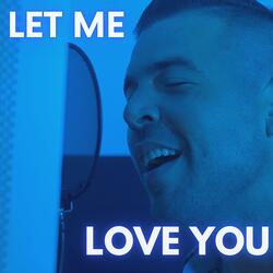 Let Me Love You
