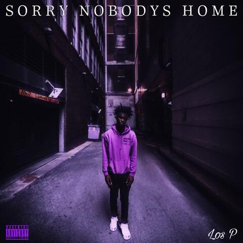 Sorry Nobody's Home